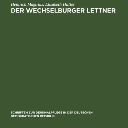 Der Wechselburger Lettner: Forschungen Und Denkmalpflege