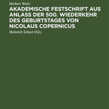 Akademische Festschrift Aus Anlaß Der 500. Wiederkehr Des Geburtstages Von Nicolaus Copernicus