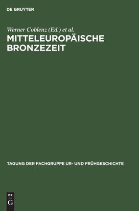 Mitteleuropäische Bronzezeit: Beiträge Zur Archäologie Und Geschichte. Vom 24. Bis 26. April 1975 in Dresden