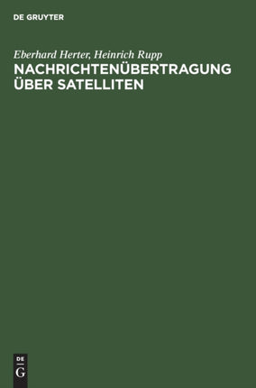 Nachrichtenübertragung Über Satelliten: Grundlagen Und Systeme, Erdefunkstellen Und Satelliten