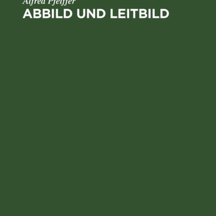 Abbild Und Leitbild: Biokybernetisch-Philosophische Vorlesungen Über Wahrheit, Moral Und Kunst