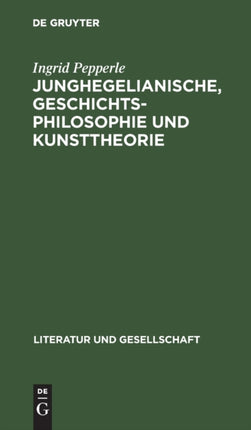 Junghegelianische, Geschichtsphilosophie Und Kunsttheorie