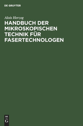 Handbuch Der Mikroskopischen Technik Für Fasertechnologen