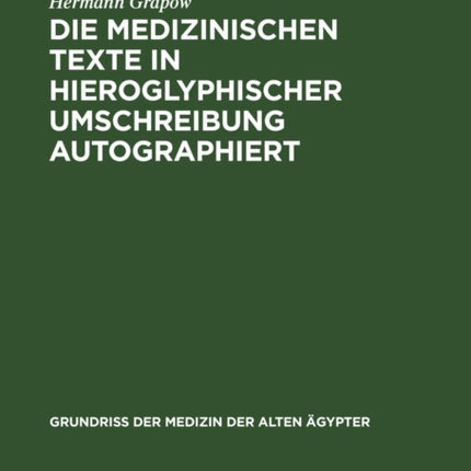 Die Medizinischen Texte in Hieroglyphischer Umschreibung Autographiert