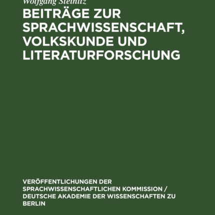 Beiträge Zur Sprachwissenschaft, Volkskunde Und Literaturforschung: Wolfgang Steinitz Zum 60. Geburtstag Am 28. Februar 1965 Dargebracht