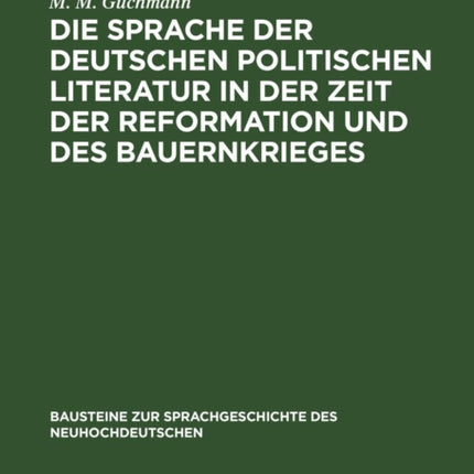 Die Sprache Der Deutschen Politischen Literatur in Der Zeit Der Reformation Und Des Bauernkrieges