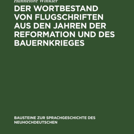 Der Wortbestand Von Flugschriften Aus Den Jahren Der Reformation Und Des Bauernkrieges