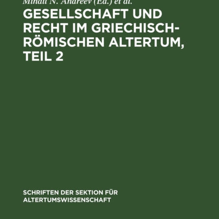 Gesellschaft Und Recht Im Griechisch-Römischen Altertum, Teil 2: Eine Aufsatzsammlung