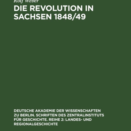 Die Revolution in Sachsen 1848/49: Entwicklung Und Analyse Ihrer Triebkräfte