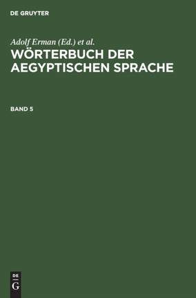 Wörterbuch Der Aegyptischen Sprache. Band 5