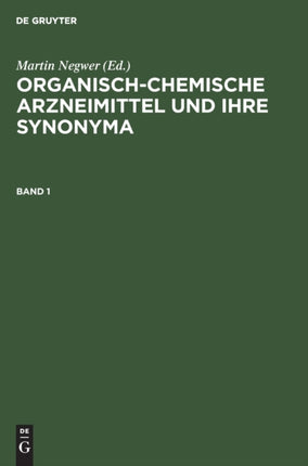 Organisch-Chemische Arzneimittel Und Ihre Synonyma. Band 1