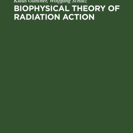 Biophysical Theory of Radiation Action: A Treatise on Relative Biological Effectiveness