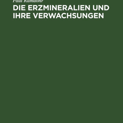Die Erzmineralien Und Ihre Verwachsungen