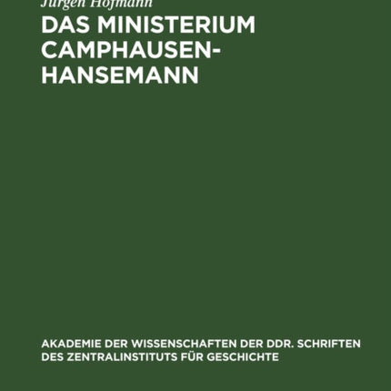 Das Ministerium Camphausen-Hansemann: Zur Politik Der Preußischen Bourgeoisie in Der Revolution 1848/49