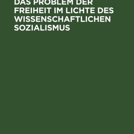 Das Problem der Freiheit im Lichte des Wissenschaftlichen Sozialismus