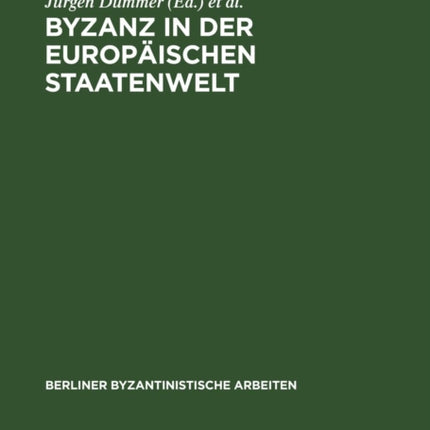 Byzanz in Der Europäischen Staatenwelt: Eine Aufsatzsammlung
