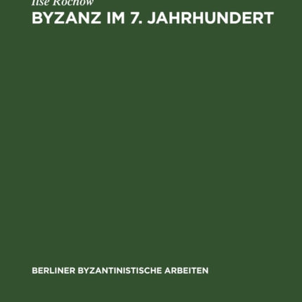 Byzanz Im 7. Jahrhundert: Untersuchungen Zur Herausbildung Des Feudalismus