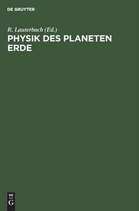 Physik Des Planeten Erde: Physik Des Erdkörpers, Der Hydrosphäre Und Der Atmosphäre