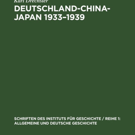 Deutschland-China-Japan 1933-1939: Das Dilemma Der Deutschen Fernostpolitik