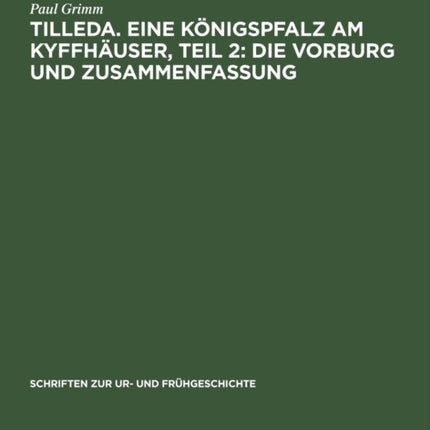 Tilleda. Eine Königspfalz Am Kyffhäuser, Teil 2: Die Vorburg Und Zusammenfassung