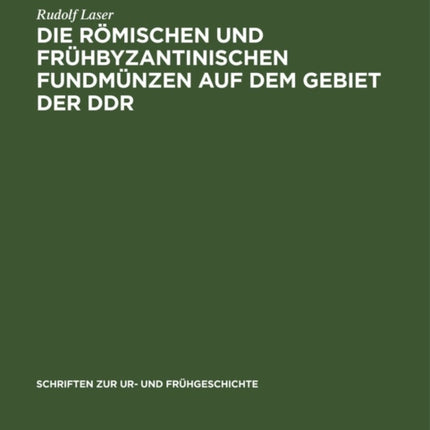 Die Römischen Und Frühbyzantinischen Fundmünzen Auf Dem Gebiet Der Ddr