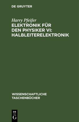 Elektronik Für Den Physiker VI: Halbleiterelektronik