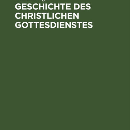 Geschichte Des Christlichen Gottesdienstes