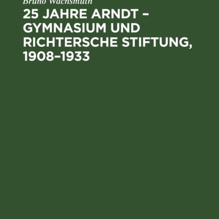 25 Jahre Arndt - Gymnasium Und Richtersche Stiftung, 1908-1933