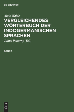 Alois Walde: Vergleichendes Wörterbuch Der Indogermanischen Sprachen. Band 1