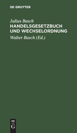 Handelsgesetzbuch Und Wechselordnung: Nebst Einführungs- Und Nebengesetzen Und Den Ergänzenden Vorschriften Des Bürgerlichen Gesetzbuchs (Ausgabe Ohne Seerecht)