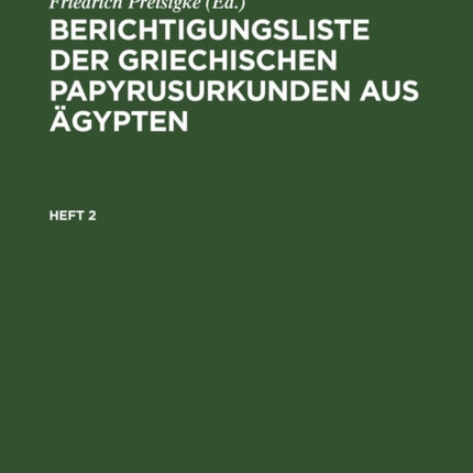 Berichtigungsliste Der Griechischen Papyrusurkunden Aus Ägypten. Heft 2