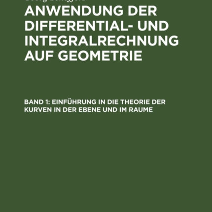 Einführung in Die Theorie Der Kurven in Der Ebene Und Im Raume