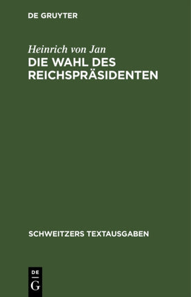 Die Wahl Des Reichspräsidenten: Reichsgesetz Vom 4. Mai 1920. Wahlordnung Vom 25. Oktober 1920
