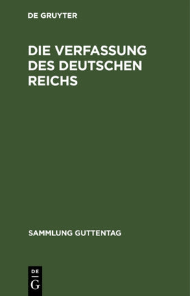 Die Verfassung Des Deutschen Reichs: Vom 11. August 1919. Mit Den Wichtigsten Nebengesetzen
