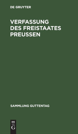 Verfassung Des Freistaates Preußen: Vom 30. November 1920. Nebst Landtagswahlgesetz