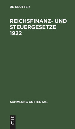 Reichsfinanz- Und Steuergesetze 1922: Textausgabe Mit Sachregister