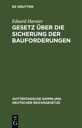 Gesetz Über Die Sicherung Der Bauforderungen: Vom 1. Juni 1909