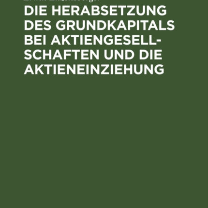 Die Herabsetzung Des Grundkapitals Bei Aktiengesellschaften Und Die Aktieneinziehung