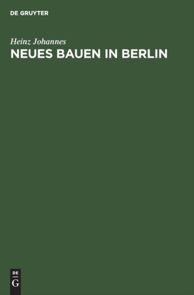 Neues Bauen in Berlin: Ein Führer Mit 168 Billldern