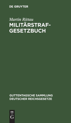 Militärstrafgesetzbuch: In Der Fassung Der Verordnung Vom 10. Oktober 1940; (Rgbl. I S. 1347)