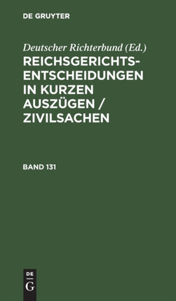Reichsgerichts-Entscheidungen in Kurzen Auszügen / Zivilsachen. Band 131