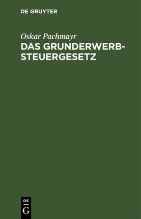 Das Grunderwerbsteuergesetz: Vom 29. März 1940 Mit Durchführungsverordnung