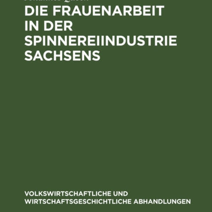 Die Frauenarbeit in Der Spinnereiindustrie Sachsens