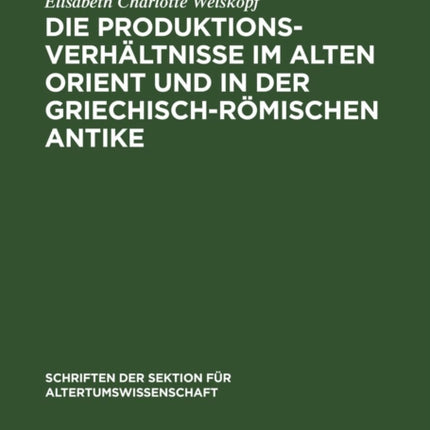 Die Produktionsverhältnisse Im Alten Orient Und in Der Griechisch-Römischen Antike: Ein Diskussionsbeitrag