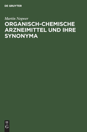 Organisch-Chemische Arzneimittel Und Ihre Synonyma: (Eine Tabellarische Übersicht)