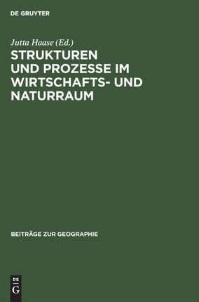 Strukturen Und Prozesse ım Wirtschafts- Und Naturraum: Fallstudien