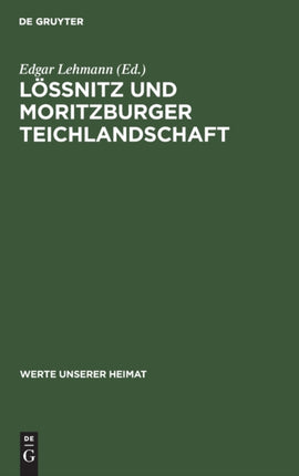 Lössnitz Und Moritzburger Teichlandschaft: Ergebnisse Der Heimatkundlichen Bestandsaufnahme Im Gebiet Von Radebeul Und Dresden-Klotzsche
