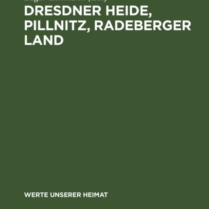 Dresdner Heide, Pillnitz, Radeberger Land: Ergebnisse Der Heimatkundlichen Bestandsaufnahme Im Gebiet Von Radeberg Und Dresden-Pillnitz