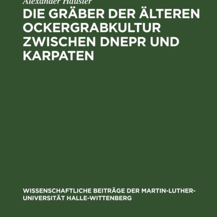 Die Gräber Der Älteren Ockergrabkultur Zwischen Dnepr Und Karpaten