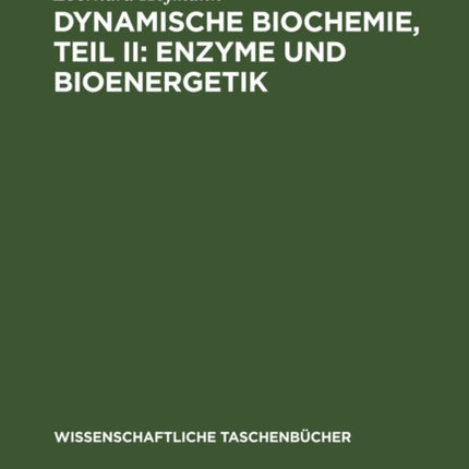Dynamische Biochemie, Teil II: Enzyme Und Bioenergetik